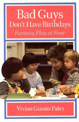 Seller image for Bad Guys Don't Have Birthdays: Fantasy Play at Four (Paperback or Softback) for sale by BargainBookStores