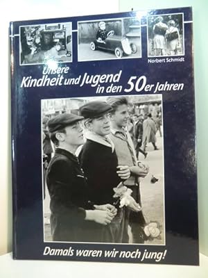 Bild des Verkufers fr Damals waren wir noch jung! Unsere Kindheit und Jugend in den 50er Jahren zum Verkauf von Antiquariat Weber