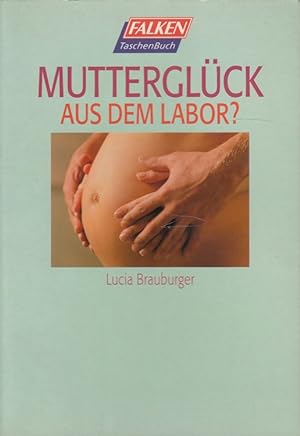 Seller image for Mutterglck aus dem Labor? for sale by Versandantiquariat Nussbaum