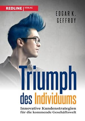 Bild des Verkufers fr Triumph des Individuums: Innovative Kundenstrategien fr die kommende Geschftswelt zum Verkauf von Gerald Wollermann