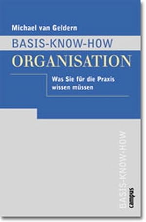 Bild des Verkufers fr Basis-Know-how Organisation: Was Sie fr die Praxis wissen mssen zum Verkauf von Gerald Wollermann