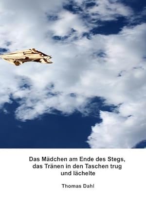 Bild des Verkufers fr Das Mdchen am Ende des Stegs, das Trnen in den Taschen trug und lchelte zum Verkauf von AHA-BUCH GmbH