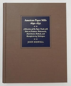 Bild des Verkufers fr American Paper Mills, 1690-1832: A Directory of the Paper Trade with Notes on Products, Watermarks, Distribution Methods, and Manufacturing Techniques zum Verkauf von Kuenzig Books ( ABAA / ILAB )