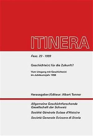 Bild des Verkufers fr Geschichte(n) fr die Zukunft? Vom Umgang mit Geschichte(n) im Jubilumsjahr 1998. (=Itinera, 23). zum Verkauf von Wissenschaftl. Antiquariat Th. Haker e.K