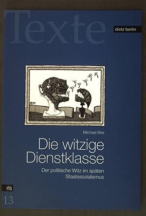 Seller image for Die witzige Dienstklasse : der politische Witz im spten Staatssozialismus. Rosa-Luxemburg-Stiftung: Texte ; 13 for sale by books4less (Versandantiquariat Petra Gros GmbH & Co. KG)