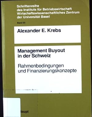 Seller image for Management buyout in der Schweiz : Rahmenbedingungen und Finanzierungskonzepte. Schriftenreihe des Instituts fr Betriebswirtschaft, Wirtschaftswissenschaftliches Zentrum der Universitt Basel ; Bd. 23 for sale by books4less (Versandantiquariat Petra Gros GmbH & Co. KG)