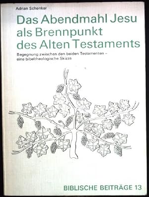 Bild des Verkufers fr Das Abendmahl Jesu als Brennpunkt des Alten Testaments : Begegnung zwischen d. beiden Testamenten ; e. bibeltheolog. Skizze. Biblische Beitrge ; 13 zum Verkauf von books4less (Versandantiquariat Petra Gros GmbH & Co. KG)