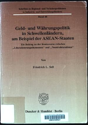 Imagen del vendedor de Geld- und Whrungspolitik in Schwellenlndern, am Beispiel der ASEAN-Staaten : ein Beitrag zu der Kontroverse zwischen "Liberalisierungskonomen" und "Neostrukturalisten". Schriften zu Regional- und Verkehrsproblemen in Industrie- und Entwicklungslndern ; Bd. 48 a la venta por books4less (Versandantiquariat Petra Gros GmbH & Co. KG)