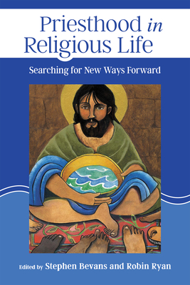 Imagen del vendedor de Priesthood in Religious Life: Searching for New Ways Forward (Paperback or Softback) a la venta por BargainBookStores