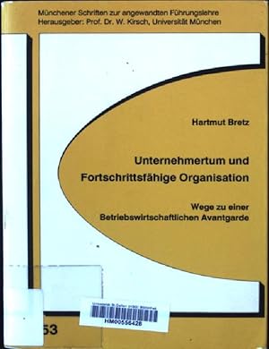 Bild des Verkufers fr Unternehmertum und fortschrittsfhige Organisation : Wege zu einer betriebswirtschaftlichen Avantgarde. Mnchener Schriften zur angewandten Fhrungslehre ; 53 zum Verkauf von books4less (Versandantiquariat Petra Gros GmbH & Co. KG)