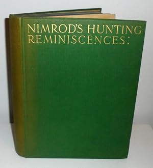 Seller image for Nimrod's Hunting Reminiscences : Comprising Memoirs of Masters of Hounds, Notices of the Crack Riders and Characteristics of the Hunting Countries of England for sale by M. C. Wilson