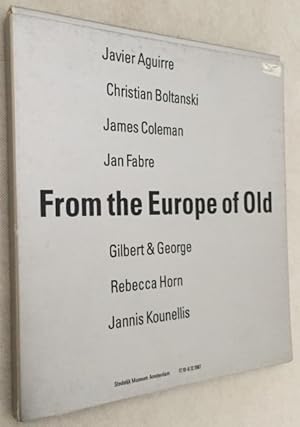 From the Europe of Old. Javier Aguirre, Christian Boltanski, James Coleman, Jan Fabre, Gilbert & ...