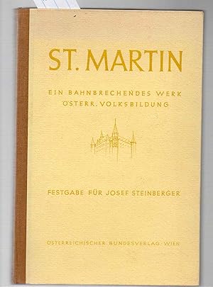 St. Martin. Ein bahnbrechendes Werk österr. Volksbildung. Festgabe für Josef Steinberger.
