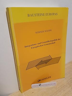 Bild des Verk�ufers f�r Integrations- und Gesundheitspolitik der Europ�ischen Gemeinschaft / Werner M�der / Bausteine Europas ; 2 zum Verkauf von Roland Antiquariat UG haftungsbeschr�nkt