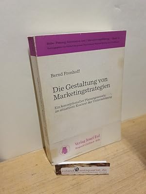 Bild des Verkufers fr Die Gestaltung von Marketingstrategien : e. konzeptioneller Planungsansatz im situativen Kontext d. Unternehmung / Bernd Fronhoff / Planung, Information und Unternehmungsfhrung ; Bd. 14 zum Verkauf von Roland Antiquariat UG haftungsbeschrnkt