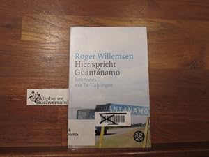 Bild des Verkufers fr Hier spricht Guantnamo : Interviews mit Ex-Hftlingen. Roger Willemsen. Unter Mitarb. von Nina Tesenfitz. bers. von Lucine Tamenian . / Fischer ; 17458 zum Verkauf von Antiquariat im Kaiserviertel | Wimbauer Buchversand