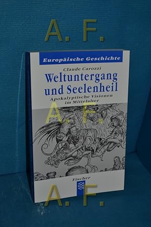 Bild des Verkufers fr Weltuntergang und Seelenheil : apokalyptische Visionen im Mittelalter Claude Carozzi. Aus dem Franz. von Eva Moldenhauer / Fischer , 60113 : Europische Geschichte zum Verkauf von Antiquarische Fundgrube e.U.