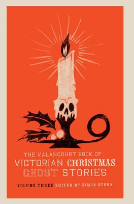 Bild des Verkufers fr The Valancourt Book of Victorian Christmas Ghost Stories, Volume Three (Hardback or Cased Book) zum Verkauf von BargainBookStores