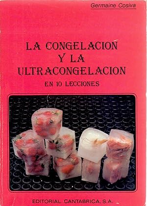 Imagen del vendedor de LA CONGELACION Y LA ULTRACONGELACION, EN 10 LECCIONES a la venta por Libreria 7 Soles