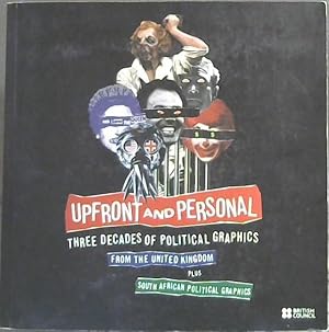 Seller image for Upfront and Personal- Three Decades Of Political Graphics From the United Kingdom Plus South African Political Graphics for sale by Chapter 1