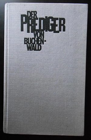 Der Prediger von Buchenwald  Das Martyrium Paul Schneiders. Geboren am 29. August 1897, gestorbe...