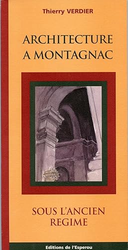 Seller image for ARCHITECTURE A MONTAGNAC SOUS L'ANCIEN REGIME for sale by Librairie CLERC
