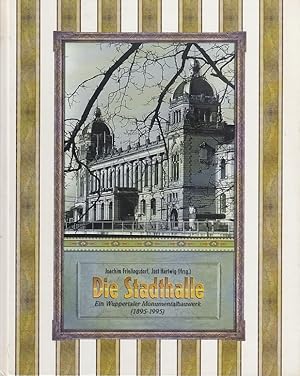 Die Stadthalle : ein Wuppertaler Monumentalbauwerk (1895 - 1995). Joachim Frielingsdorf/Jost Hart...