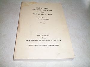 FROM THE VICTORIAN ERA TO THE SPACE AGE No. 21 Collections of the New Brunswick Historical Society