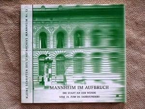 Bild des Verkufers fr Mannheim im Aufbruch. Die Stadt an der Wende vom 19. zum 20. Jahrhundert. Kleine Schriften des Stadtarchivs Mannheim Nr. 13. zum Verkauf von Verlag + Antiquariat Nikolai Lwenkamp