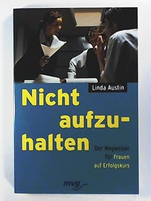 Seller image for Nicht aufzuhalten: Der Wegweiser fr Frauen auf Erfolgskurs for sale by Leserstrahl  (Preise inkl. MwSt.)