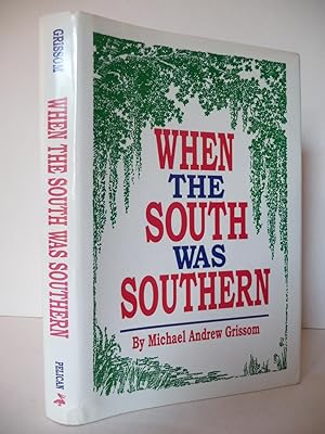 When the South Was Southern, (Signed First Edition)