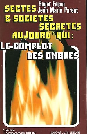 Image du vendeur pour Sectes & Socits secrtes aujourd'hui : Le complot des ombres mis en vente par LES TEMPS MODERNES