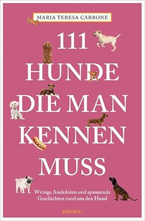 Image du vendeur pour 111 Hunde, die man kennen muss mis en vente par AHA-BUCH GmbH