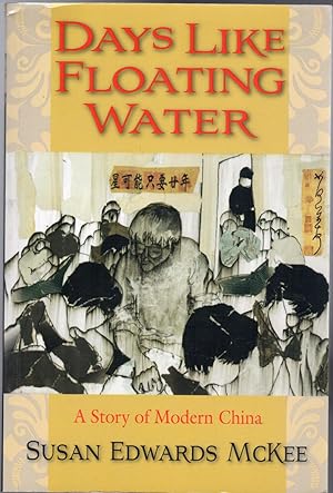 Days Like Floating Water : A Story of Modern China