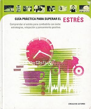 GUIA PRACTICA PARA SUPERAR EL ESTRES Comprender El Estres Para Combatirlo Con Exito: Estrategias,...