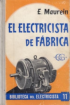 EL ELCTRICISTA DE FABRICA Uso, Conservación y Reparaciones de las Máquinas Eléctricas