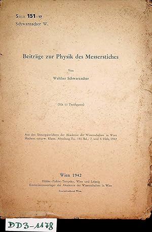 Bild des Verkufers fr Beitrge zur Physik des Messerstiches. (=Aus den Sitzungsberichten der Akademie der Wissenschaften in Wien. Mathem.-naturw. Klasse, Abteilung IIa, 151. Bd., 7. u. 8. Heft, 1942. ) zum Verkauf von ANTIQUARIAT.WIEN Fine Books & Prints