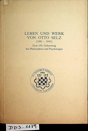 Image du vendeur pour Leben und Werk von Otto Selz : (1881 - 1943); zum 100. Geburtstag des Philosophen und Psychologen / Hrsg. Karl Josef Groffmann mis en vente par ANTIQUARIAT.WIEN Fine Books & Prints