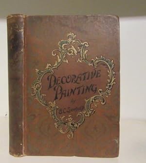 Decorative Painting : A Practical Handbook on Painting and Etching upon Various Objects and Mater...