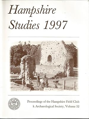 HAMPSHIRE STUDIES 1997: Proceedings of the Hampshire Field Club & Archaeological Society, Volume 52