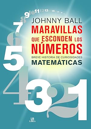 MARAVILLAS QUE ESCONDEN LOS NUMEROS breve historia de curiosidades matemáticas