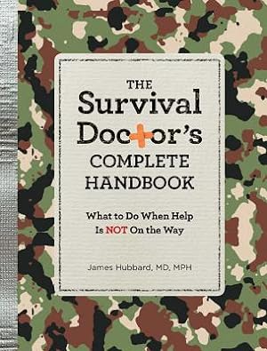 Imagen del vendedor de The Survival Doctor's Complete Handbook: What to Do When Help Is Not on the Way (Paperback or Softback) a la venta por BargainBookStores