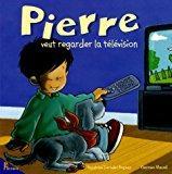 Seller image for Pierre. Pierre Veut Regarder La Tlvision for sale by RECYCLIVRE