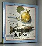 Seller image for Le Temps De La Vie : La Naissance, La Vie, La Mort for sale by RECYCLIVRE