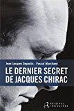 Seller image for Le Dernier Secret De Jacques Chirac for sale by RECYCLIVRE