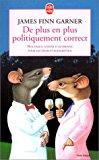 Seller image for De Plus En Plus Politiquement Correct : Nouveaux Contes D'autrefois Pour Lecteurs D'aujourd'hui for sale by RECYCLIVRE