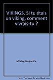 Bild des Verkufers fr De Mmoire De. Vikings : Si Tu tais Un Viking, Comment Vivrais-tu ? zum Verkauf von RECYCLIVRE