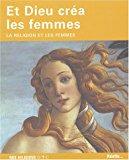 Bild des Verkufers fr Et Dieu Cra Les Femmes : La Religion Et Les Femmes zum Verkauf von RECYCLIVRE