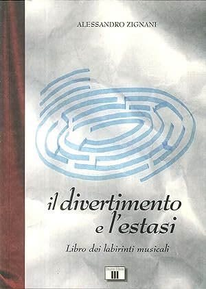 Seller image for Il divertimento e l'estasi. Libro dei labirinti musicali for sale by Libro Co. Italia Srl