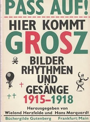Seller image for Pass auf! Hier kommt Grosz. Bilder, Rhythmen und Gesnge 1915-1918. for sale by Ant. Abrechnungs- und Forstservice ISHGW